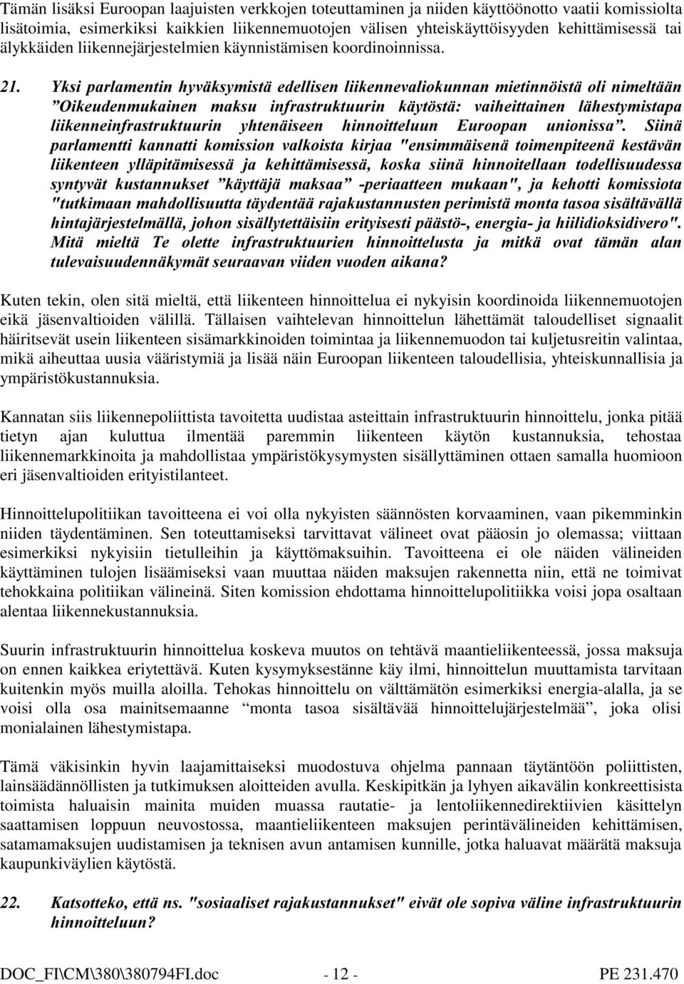 <NVLSDUODPHQWLQK\YlNV\PLVWlHGHOOLVHQOLLNHQQHYDOLRNXQQDQPLHWLQQ LVWlROLQLPHOWllQ 2LNHXGHQPXNDLQHQ PDNVX LQIUDVWUXNWXXULQ Nl\W VWl YDLKHLWWDLQHQ OlKHVW\PLVWDSD OLLNHQQHLQIUDVWUXNWXXULQ \KWHQlLVHHQ