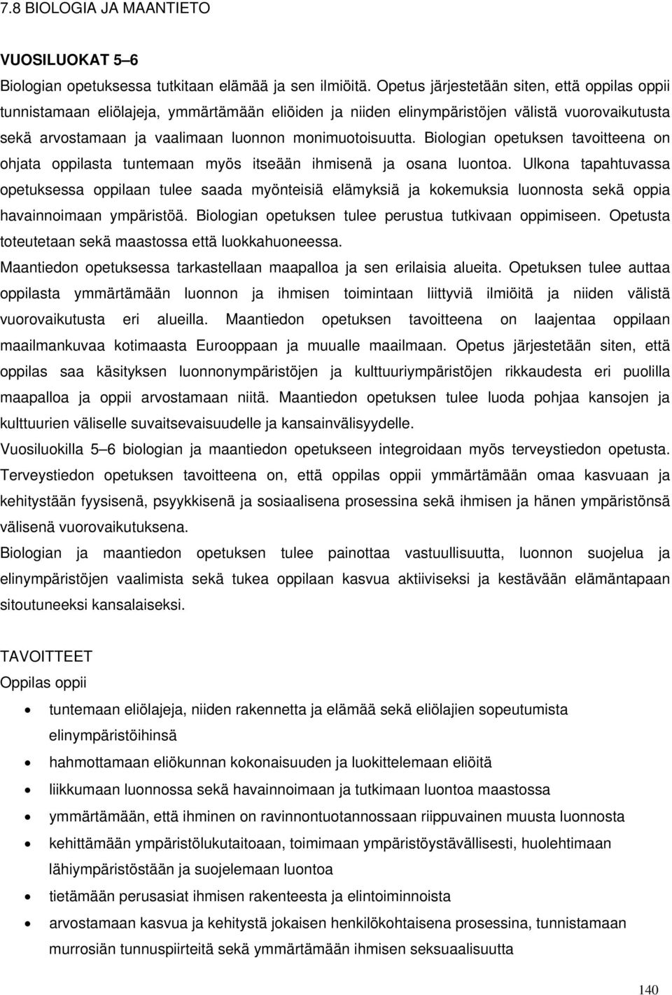 Biologian opetuksen tavoitteena on ohjata oppilasta tuntemaan myös itseään ihmisenä ja osana luontoa.