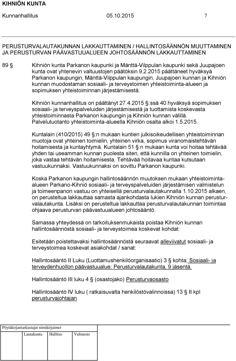sekä Juupajoen kunta ovat yhtenevin valtuustojen päätöksin 9.2.