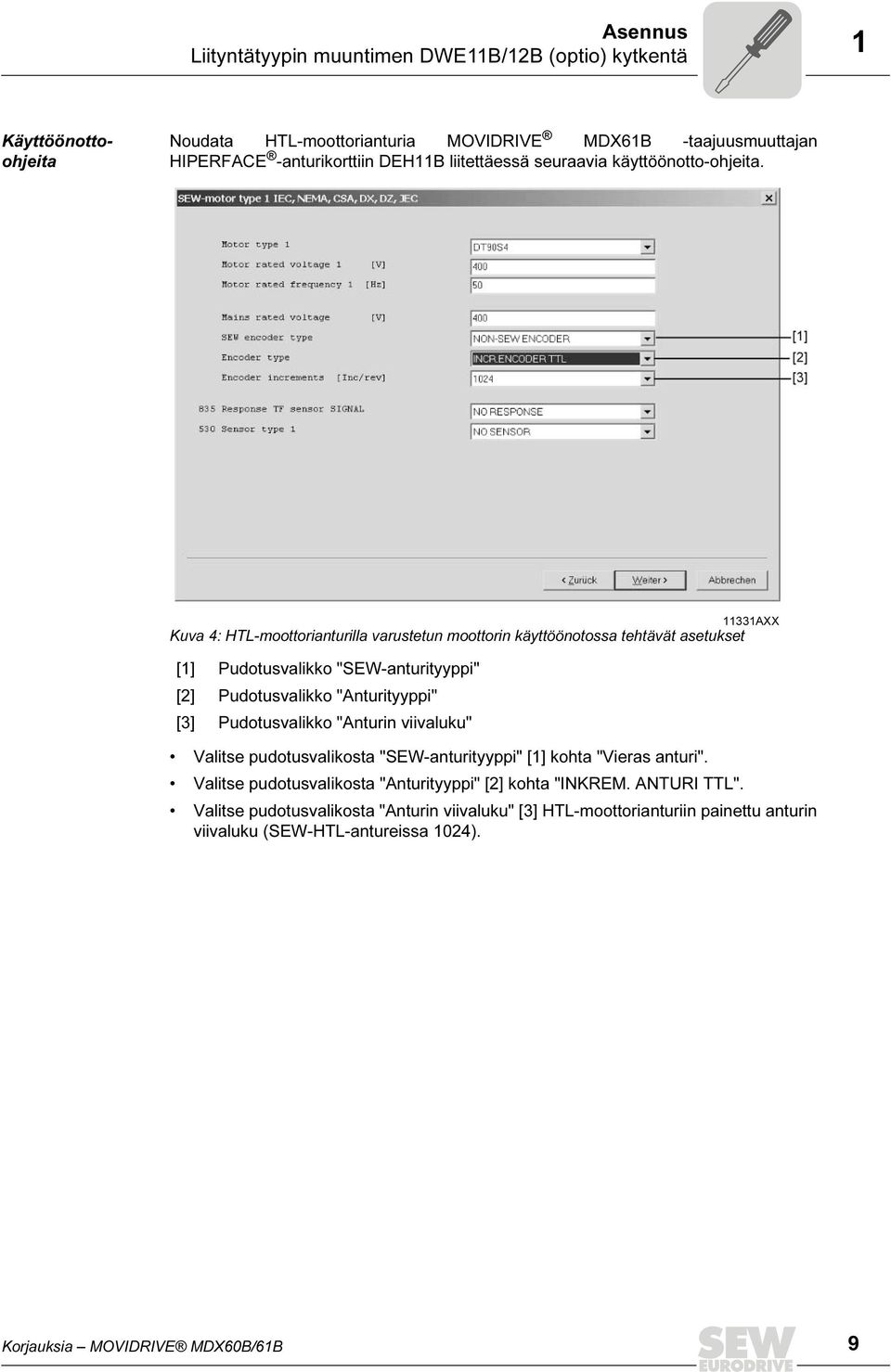33AXX Kuva 4: HTL-moottorianturilla varustetun moottorin käyttöönotossa tehtävät asetukset [] Pudotusvalikko "SEW-anturityyppi" [2] Pudotusvalikko "Anturityyppi" [3]