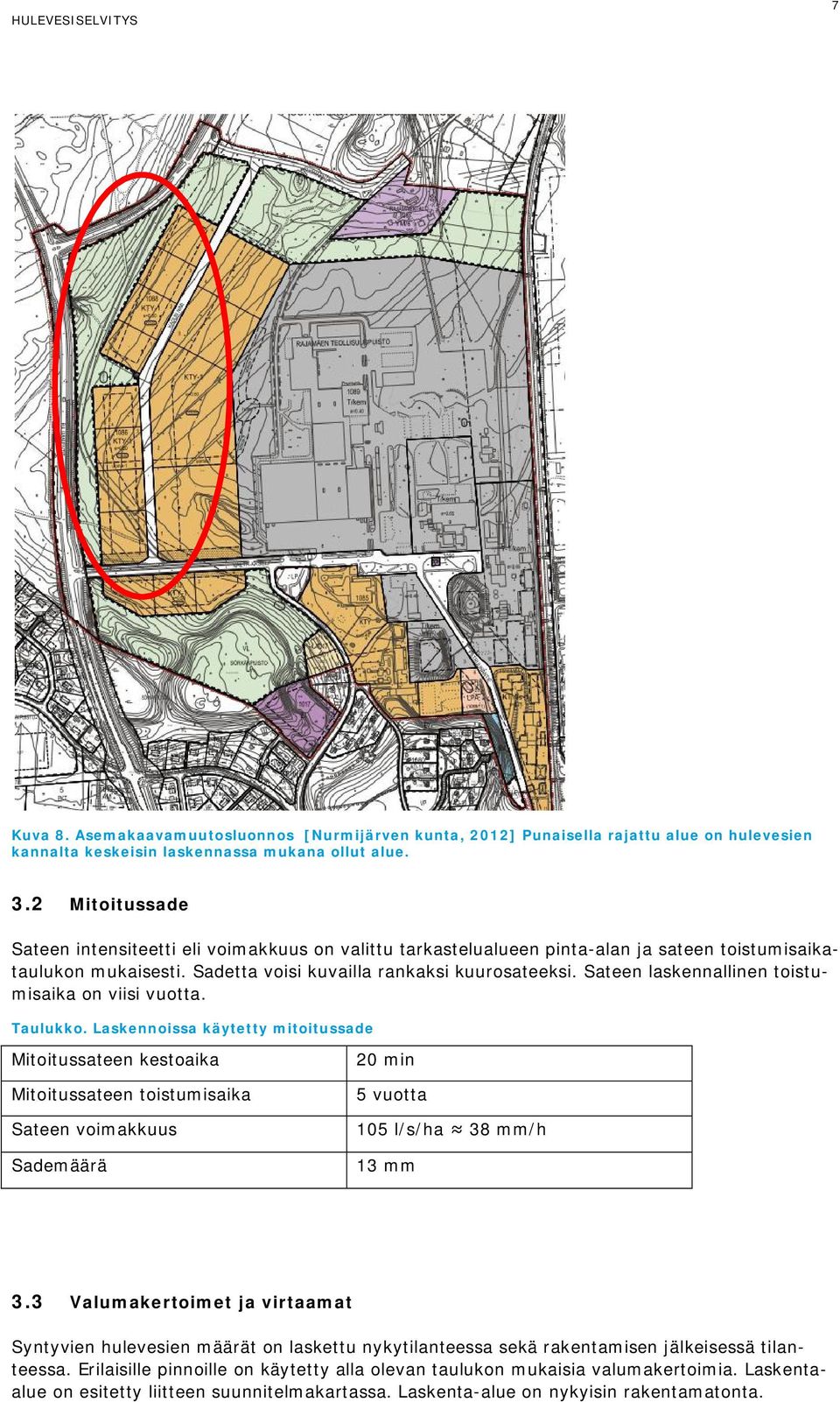 Sateen laskennallinen toistumisaika on viisi vuotta. Taulukko.