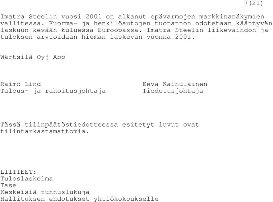 Imatra Steelin liikevaihdon ja tuloksen arvioidaan hieman laskevan vuonna 2001.