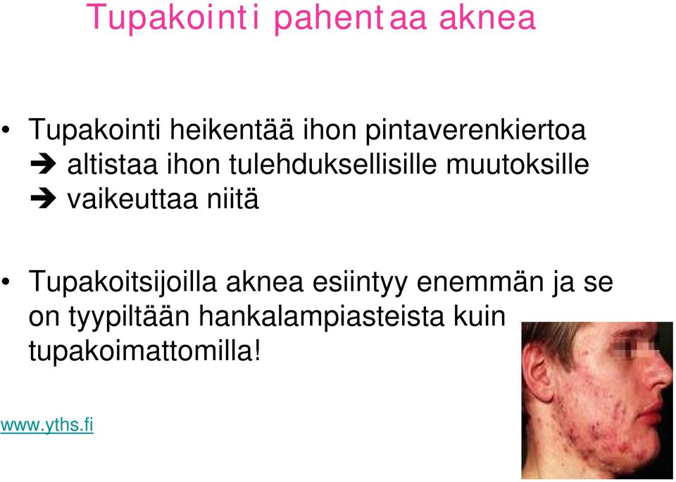 muutoksille vaikeuttaa niitä Tupakoitsijoilla aknea esiintyy