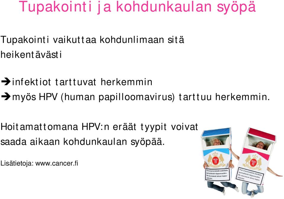 papilloomavirus) tarttuu herkemmin.