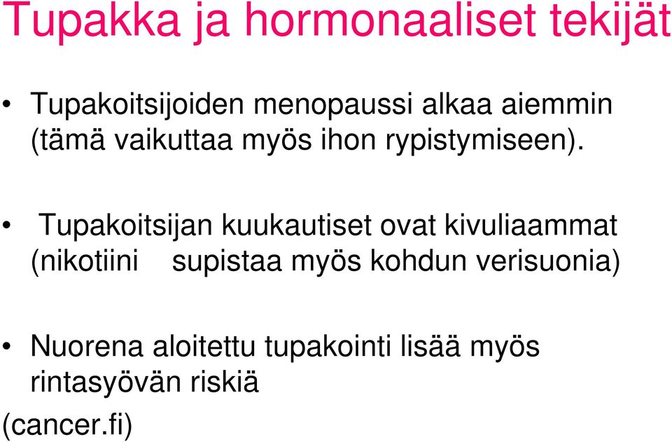 Tupakoitsijan kuukautiset ovat kivuliaammat (nikotiini supistaa myös