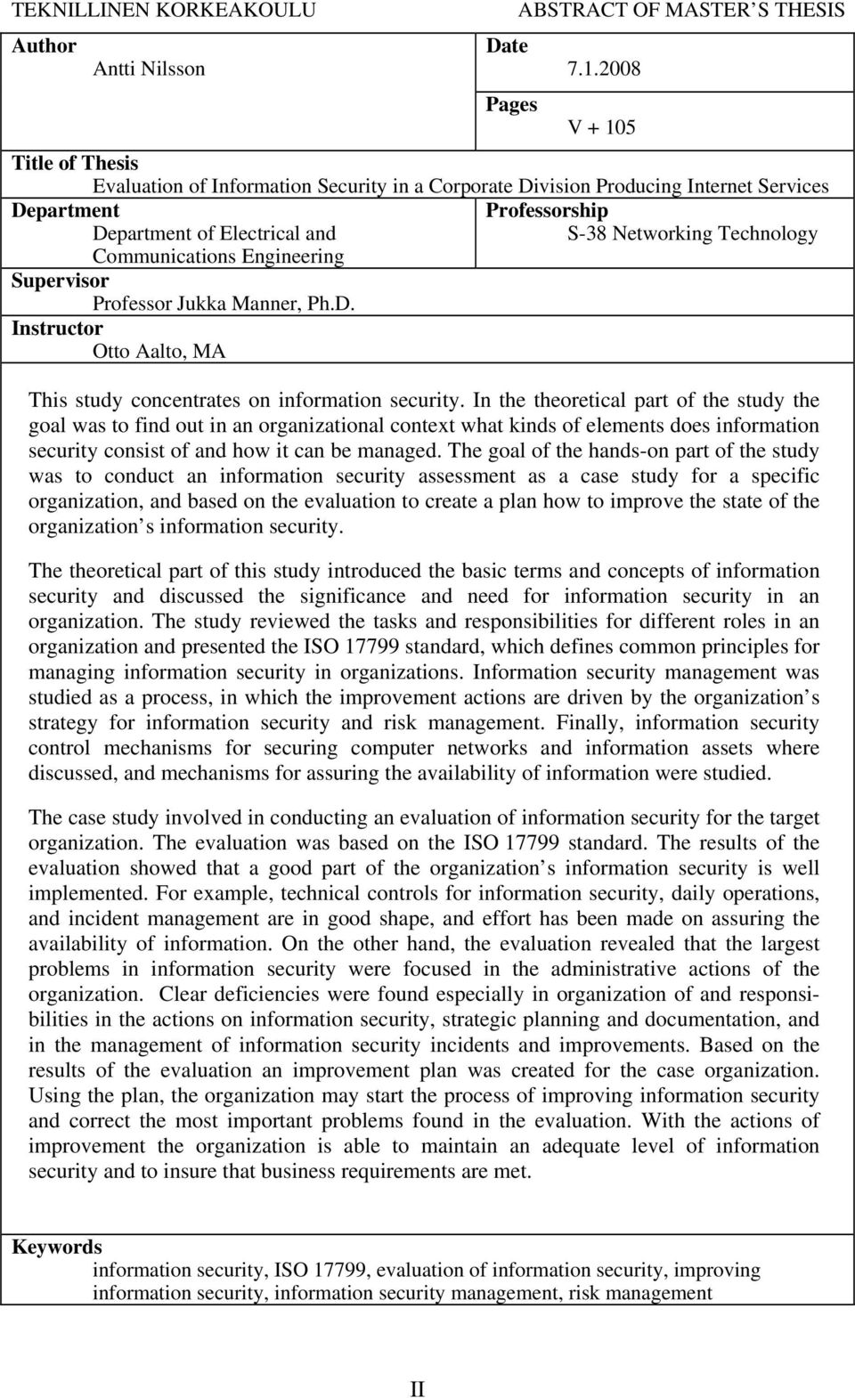 Communications Engineering Supervisor Professor Jukka Manner, Ph.D. Instructor Otto Aalto, MA This study concentrates on information security.