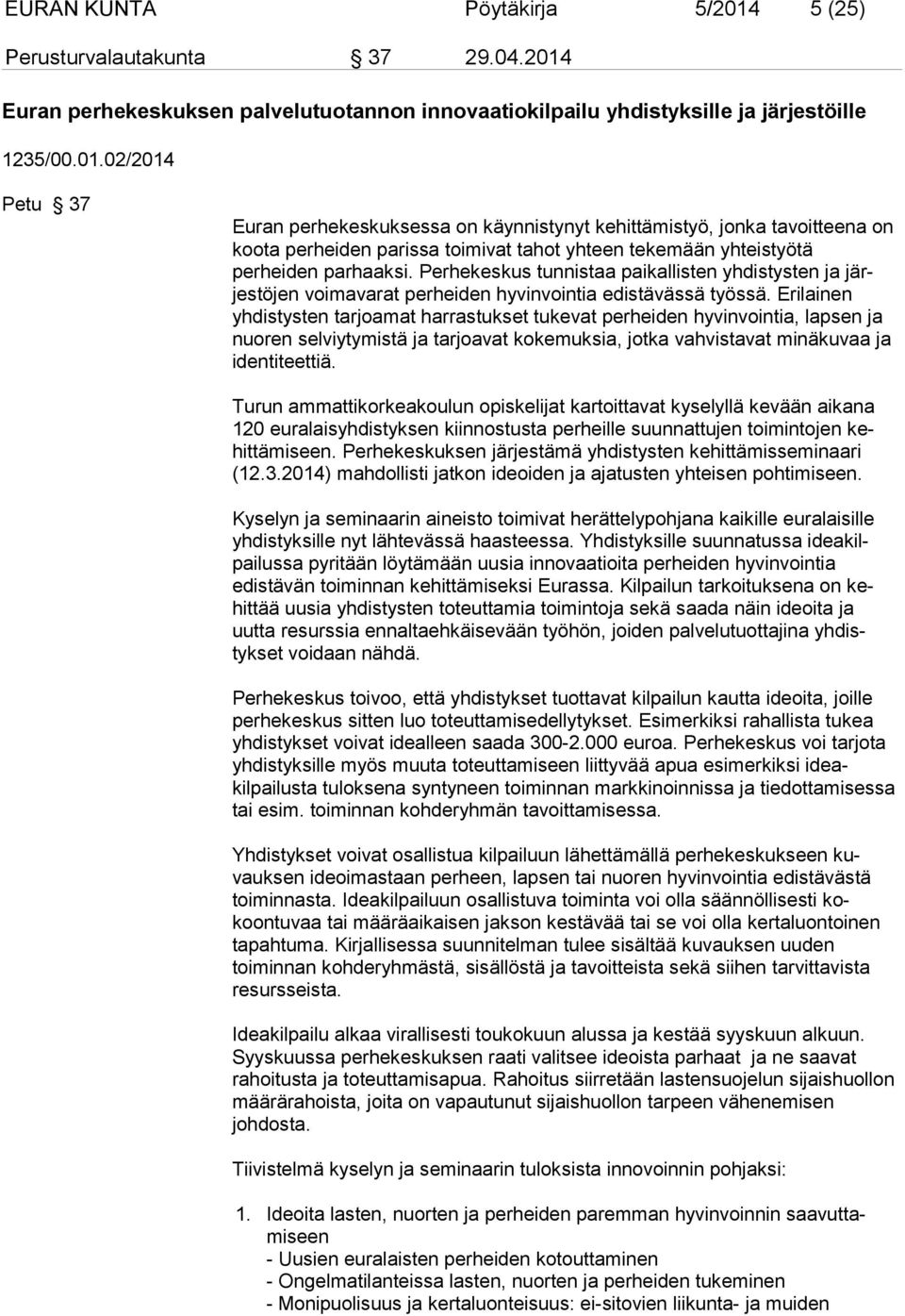 Euran perhekeskuksen palvelutuotannon innovaatiokilpailu yhdistyksille ja järjestöille 1235/00.01.