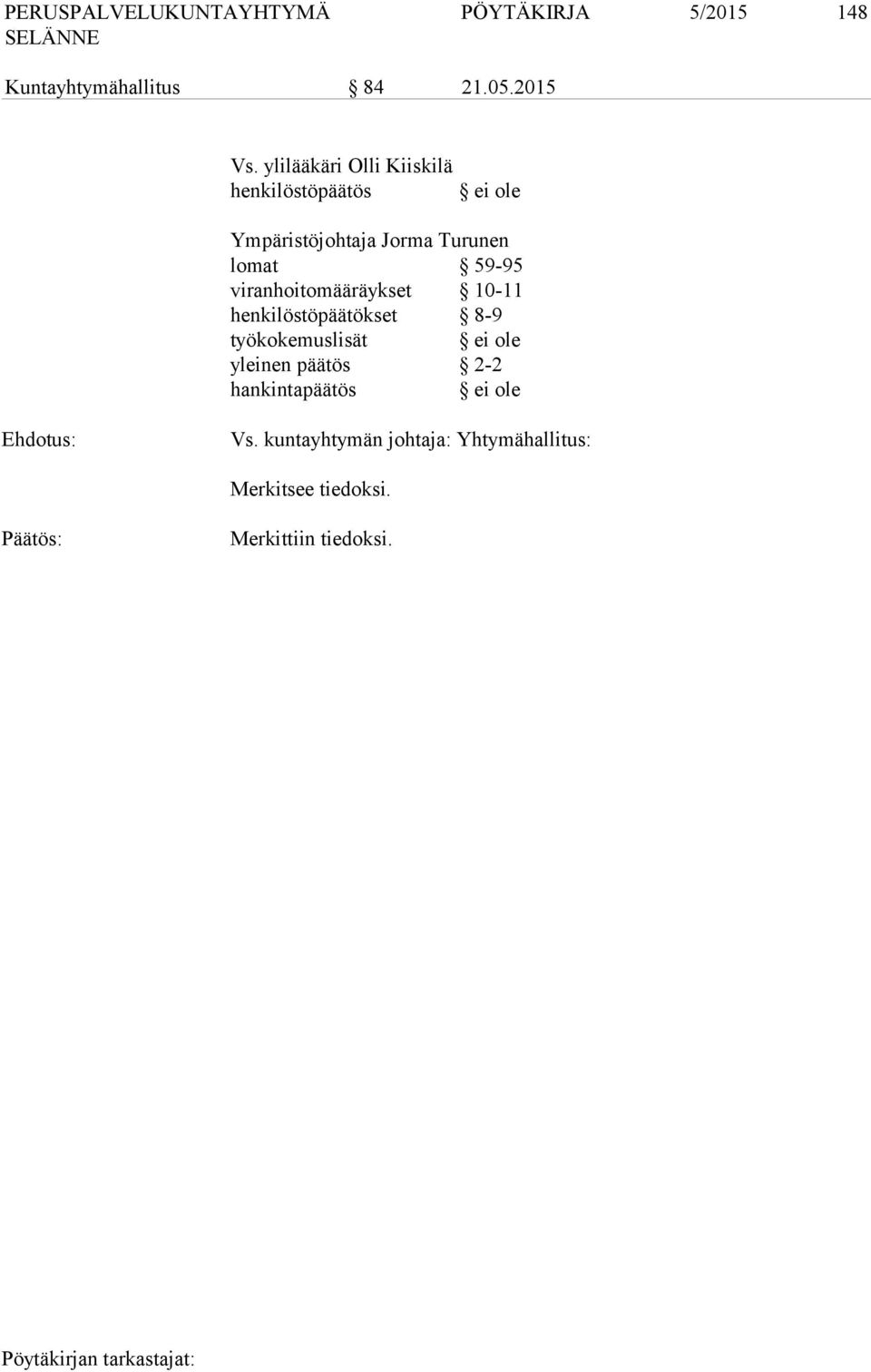 viranhoitomääräykset 10-11 henkilöstöpäätökset 8-9 työkokemuslisät ei ole yleinen päätös