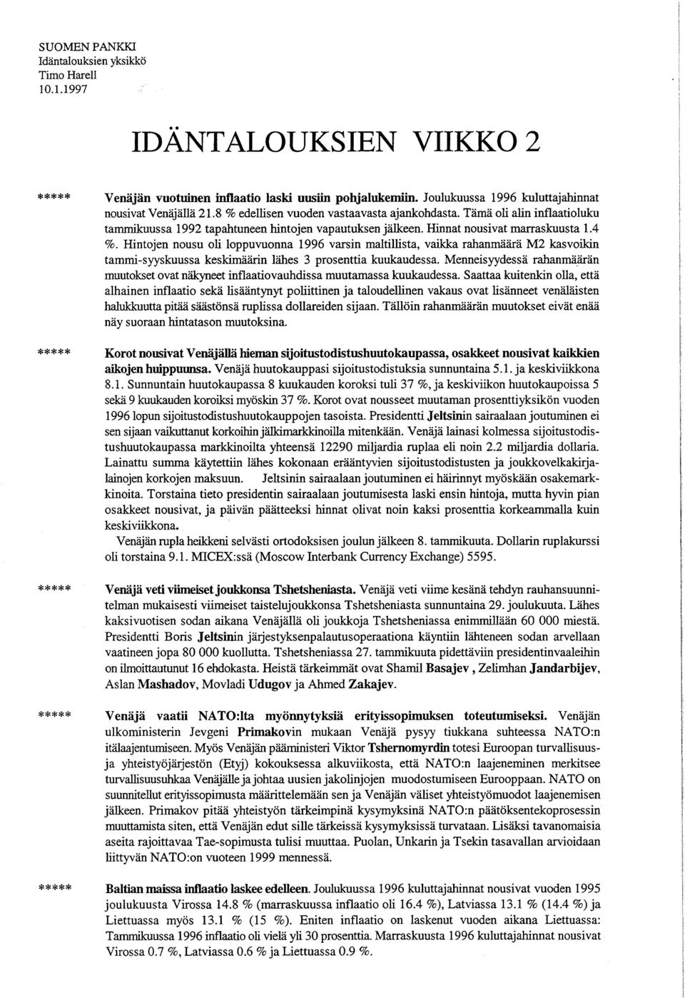 Hintojen nousu oli loppuvuonna 1996 varsin maltillista, vaikka rahanmäärä M2 kasvoikin tammi-syyskuussa keskimäärin lähes 3 prosenttia kuukaudessa.