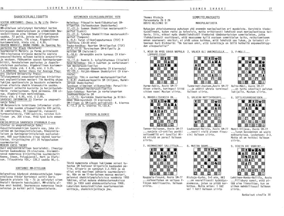 DRAZEN MAROVIC, BRUNO PARMA: An Opening Repertoire for Black (Batsford) Suurmestarit Marovic ja Parma esittelevät 160-sivuisessa kirjassa mustalle sopivia avausvalikoimia valkean kaikkia