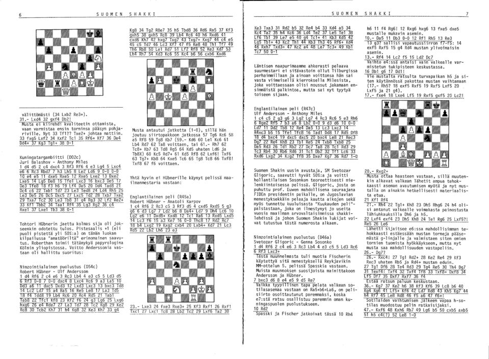 Te2 37 Le5 Te1 38 Lf6 T61 39 Le? e5 40 g4 Te1+ 41 Kb3 Kd5 42 [g5 T51+ 43 Ke2 Th1 44 k63 Th3 45 Rf6+ Kd4 46 Rxh7 Txd3+ 4? Ke2 a4 48 Le? Te3+ 49 K51 Te?