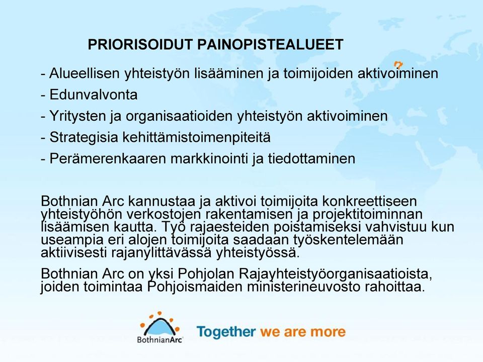 yhteistyöhön verkostojen rakentamisen ja projektitoiminnan lisäämisen kautta.