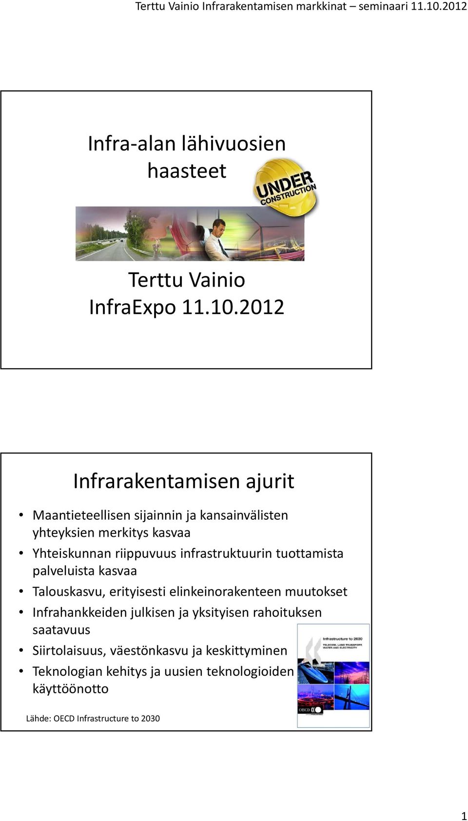 riippuvuus infrastruktuurin tuottamista palveluista kasvaa Talouskasvu, erityisesti elinkeinorakenteen muutokset