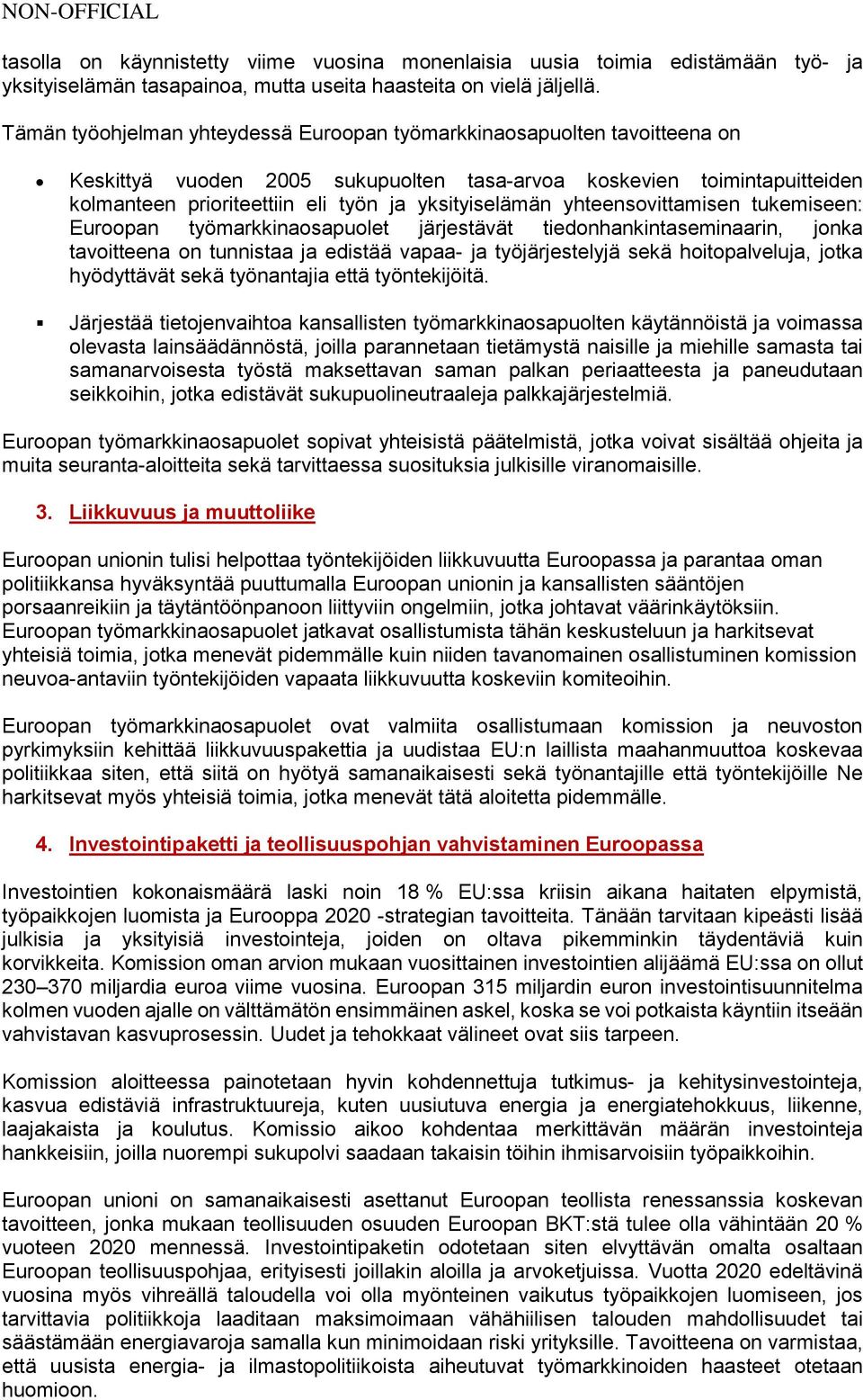 yksityiselämän yhteensovittamisen tukemiseen: Euroopan työmarkkinaosapuolet järjestävät tiedonhankintaseminaarin, jonka tavoitteena on tunnistaa ja edistää vapaa- ja työjärjestelyjä sekä