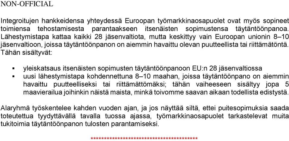 Tähän sisältyvät: yleiskatsaus itsenäisten sopimusten täytäntöönpanoon EU:n 28 jäsenvaltiossa uusi lähestymistapa kohdennettuna 8 10 maahan, joissa täytäntöönpano on aiemmin havaittu puutteelliseksi