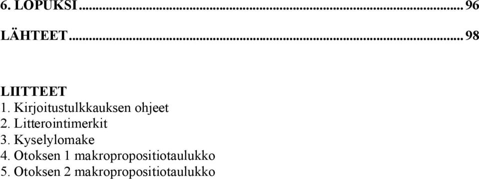 Litterointimerkit 3. Kyselylomake 4.