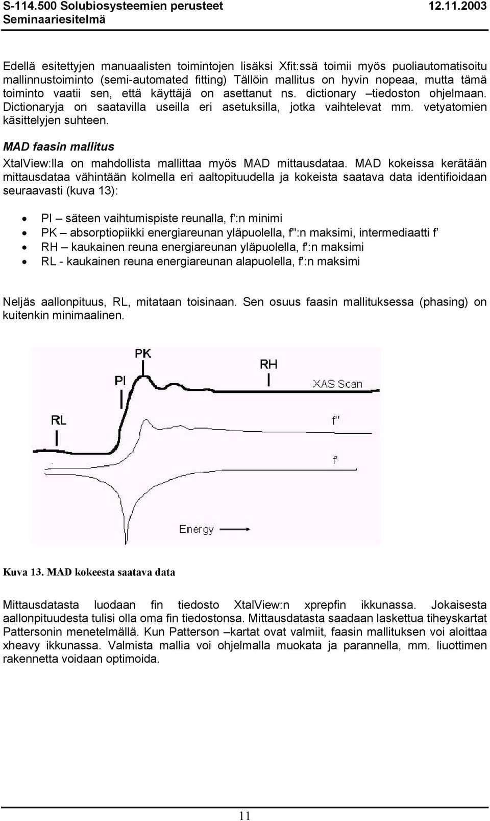 MAD faasin mallitus XtalView:lla on mahdollista mallittaa myös MAD mittausdataa.