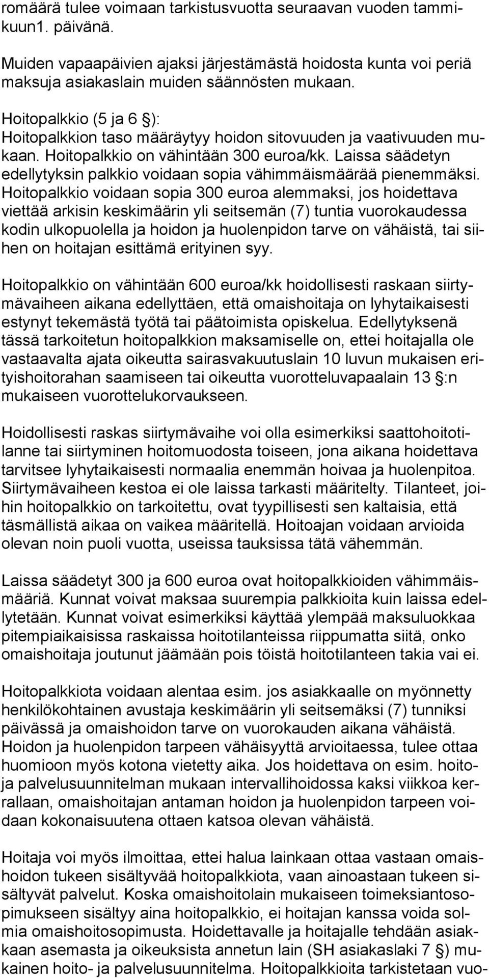 Laissa sää detyn edellytyksin palkkio voidaan sopia vä himmäismäärää pienem mäksi.