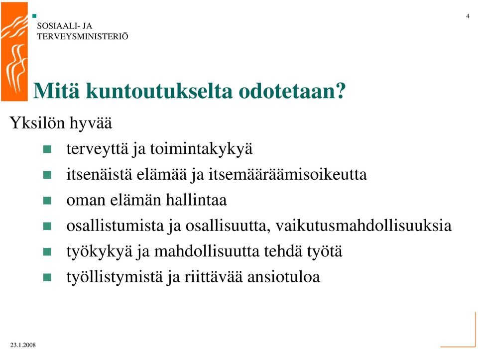 itsemääräämisoikeutta oman elämän hallintaa osallistumista ja