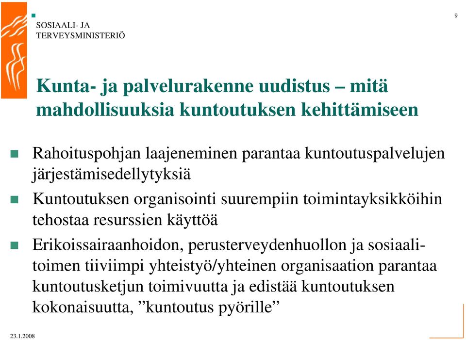 tehostaa resurssien käyttöä Erikoissairaanhoidon, perusterveydenhuollon ja sosiaalitoimen tiiviimpi