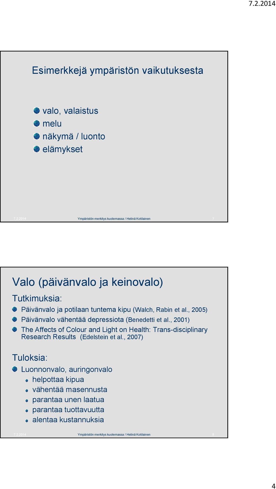 et al., 2005) Päivänvalo vähentää depressiota (Benedetti et al.