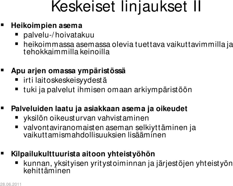 Palveluiden laatu ja asiakkaan asema ja oikeudet yksilön oikeusturvan vahvistaminen valvontaviranomaisten aseman selkiyttäminen ja