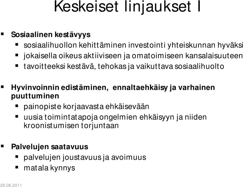 Hyvinvoinnin edistäminen, ennaltaehkäisy ja varhainen puuttuminen painopiste korjaavasta ehkäisevään uusia