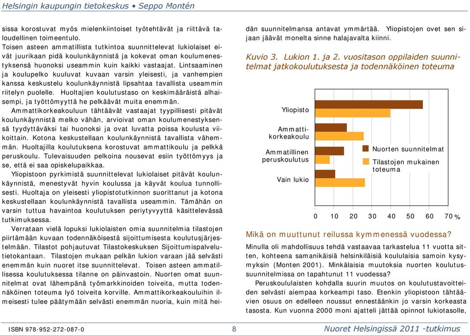 Lintsaaminen ja koulupelko kuuluvat kuvaan varsin yleisesti, ja vanhempien kanssa keskustelu koulunkäynnistä lipsahtaa tavallista useammin riitelyn puolelle.