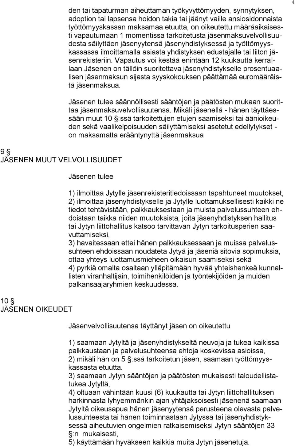 jäsenrekisteriin. Vapautus voi kestää enintään 12 kuukautta kerrallaan.
