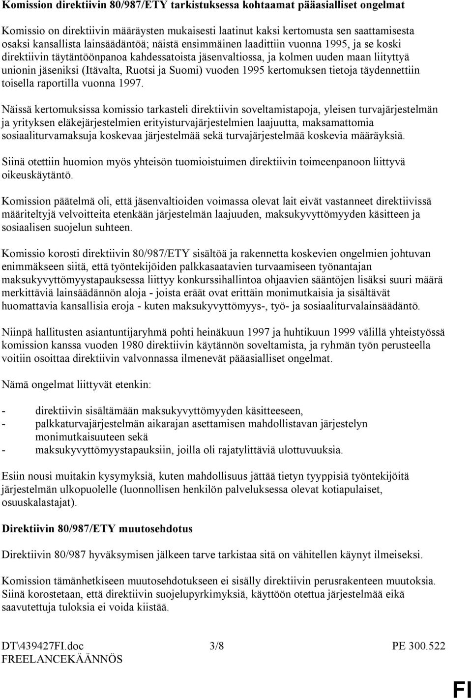 Suomi) vuoden 1995 kertomuksen tietoja täydennettiin toisella raportilla vuonna 1997.