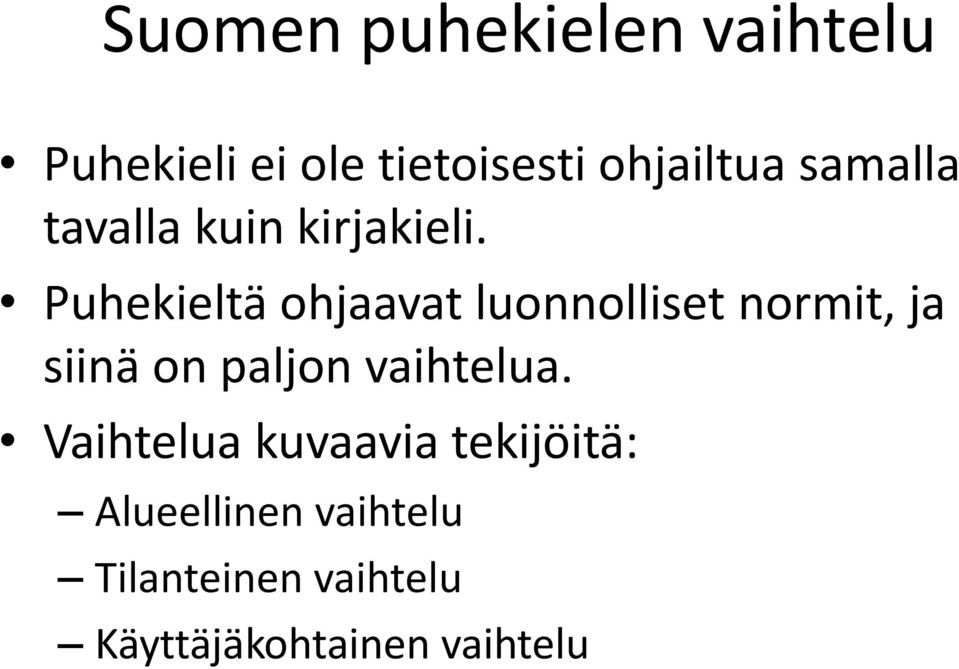 Puhekieltä ohjaavat luonnolliset normit, ja siinä on paljon