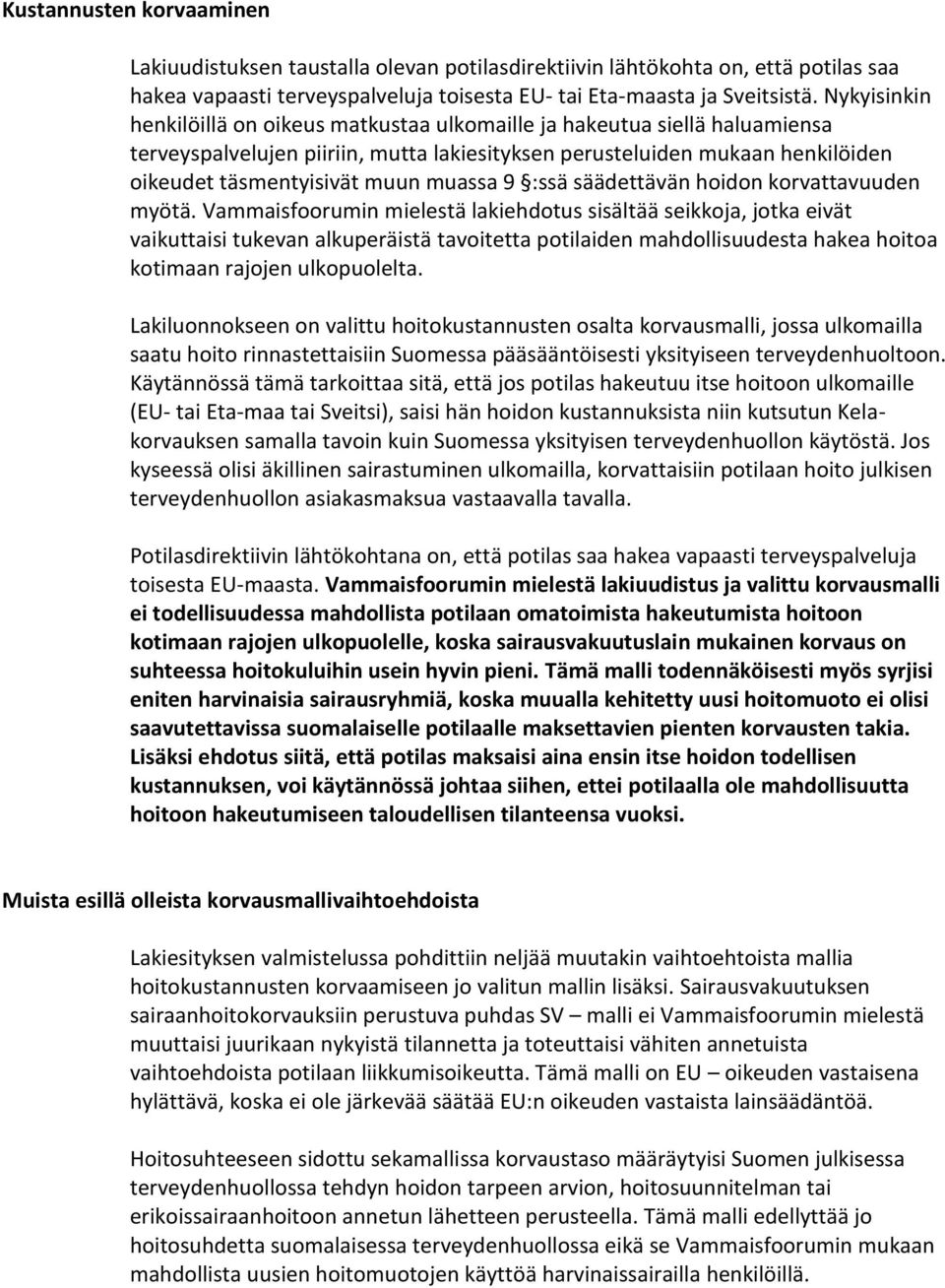 muassa 9 :ssä säädettävän hoidon korvattavuuden myötä.