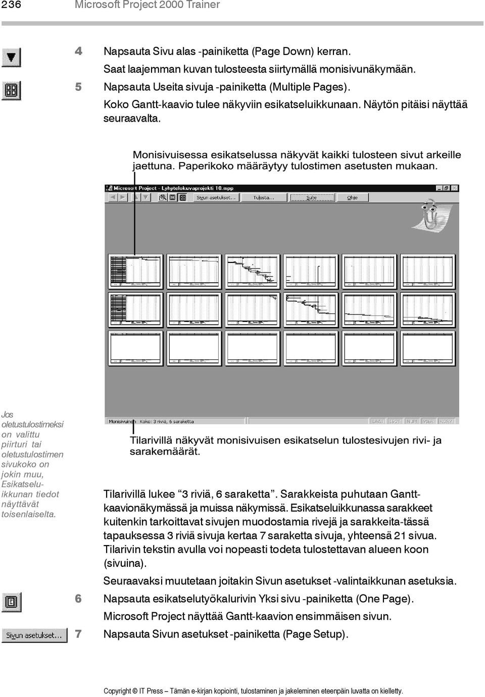 Jos oletustulostimeksi on valittu piirturi tai oletustulostimen sivukoko on jokin muu, Esikatseluikkunan tiedot näyttävät toisenlaiselta. Tilarivillä lukee 3 riviä, 6 saraketta.