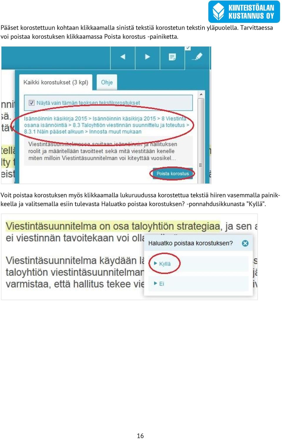 Voit poistaa korostuksen myös klikkaamalla lukuruudussa korostettua tekstiä hiiren