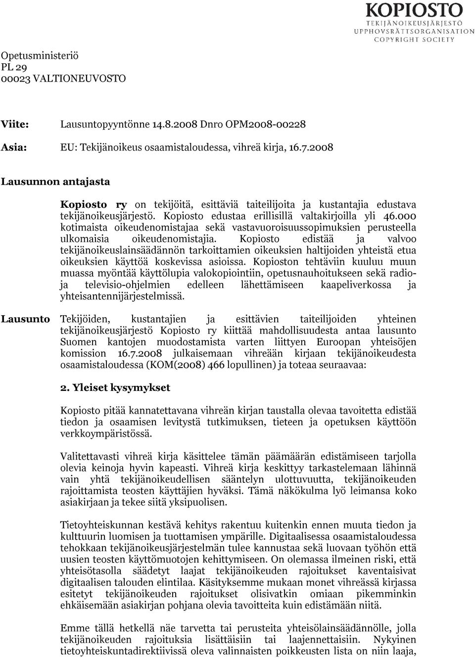 000 kotimaista oikeudenomistajaa sekä vastavuoroisuussopimuksien perusteella ulkomaisia oikeudenomistajia.