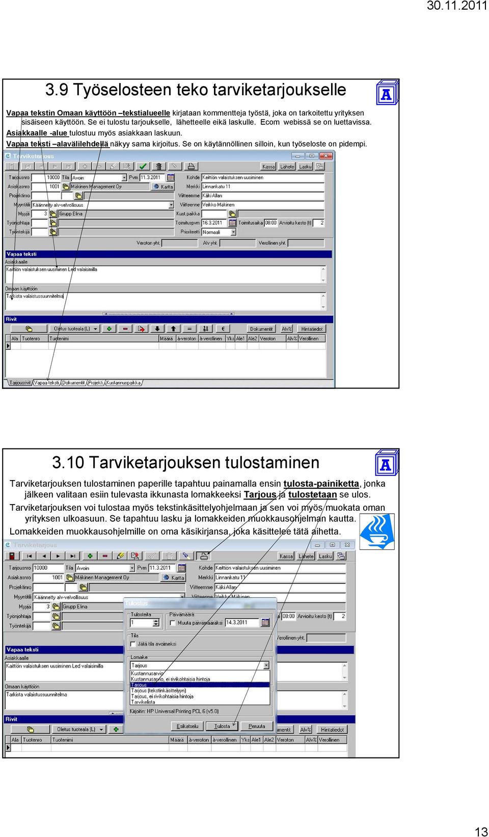 Se on käytännöllinen silloin, kun työseloste on pidempi. 3.