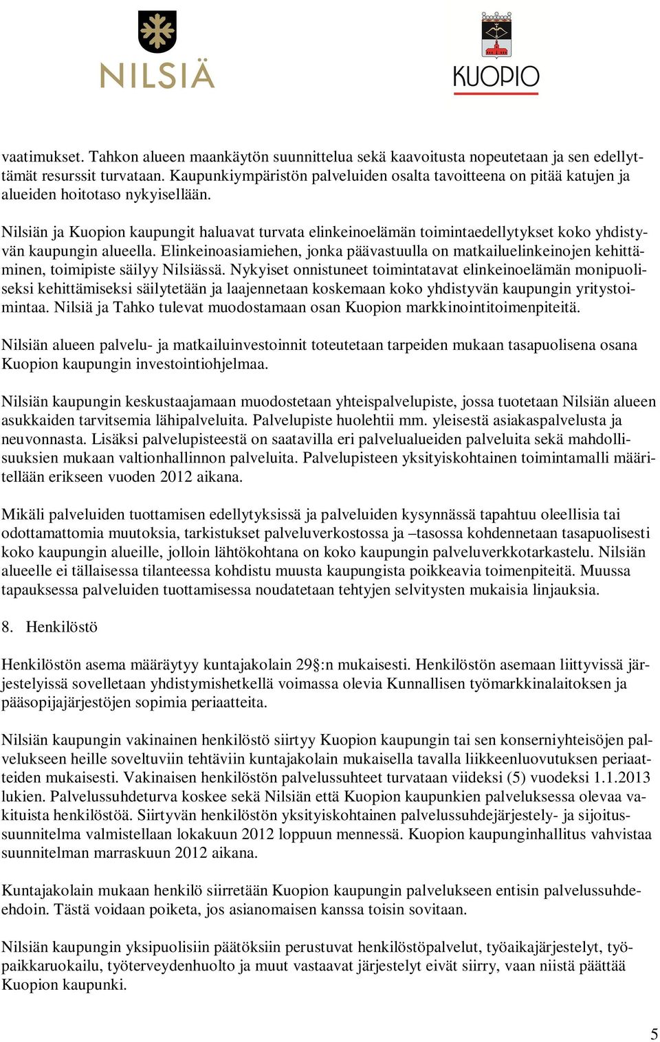 Nilsiän ja Kuopion kaupungit haluavat turvata elinkeinoelämän toimintaedellytykset koko yhdistyvän kaupungin alueella.