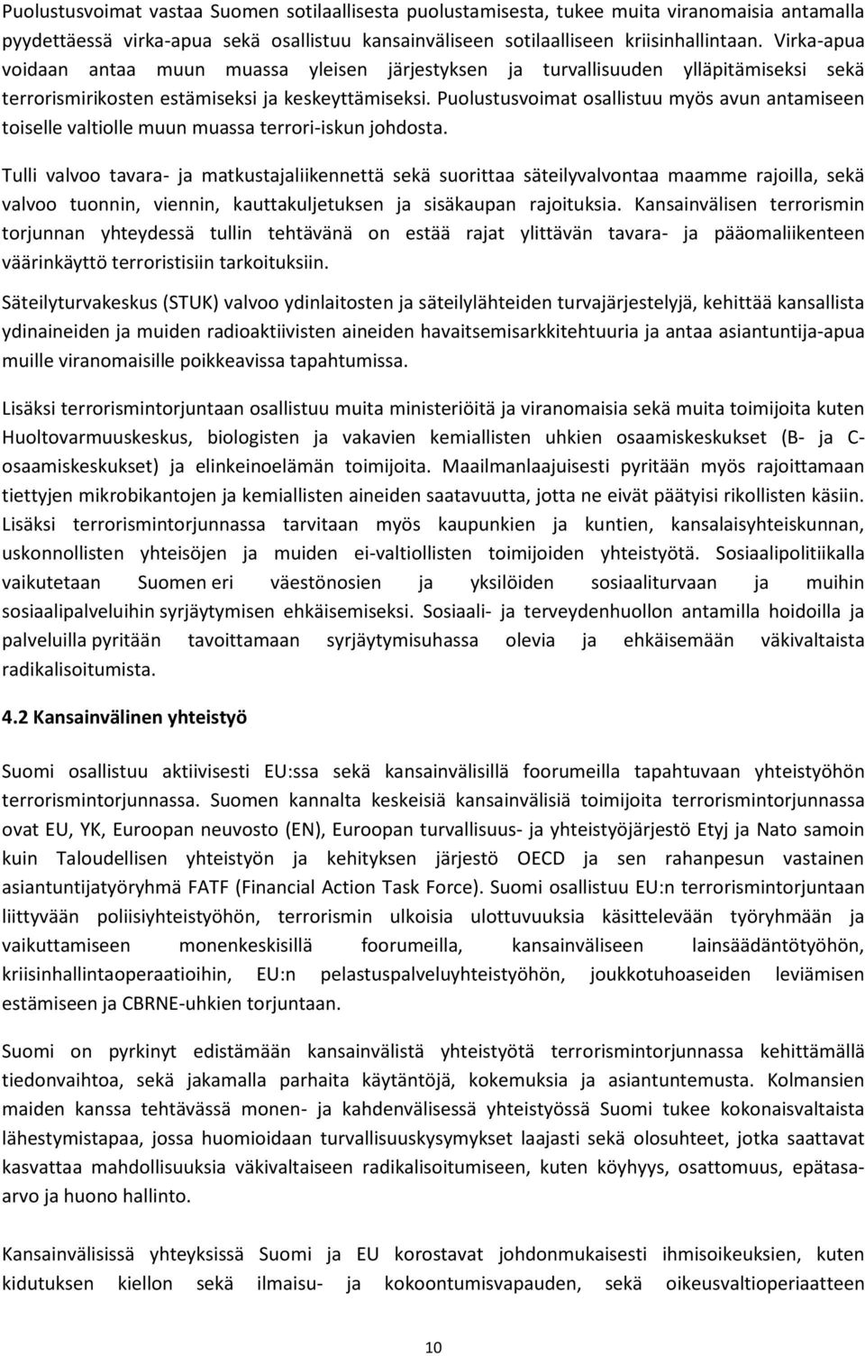 Puolustusvoimat osallistuu myös avun antamiseen toiselle valtiolle muun muassa terrori-iskun johdosta.