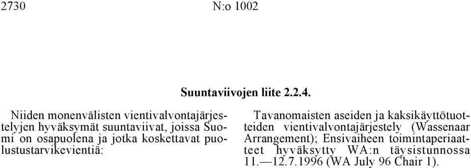 Arrangement); Ensivaiheen toimintaperiaat- teet hyväksytty WA:n täysistunnossa 11. 12.7.