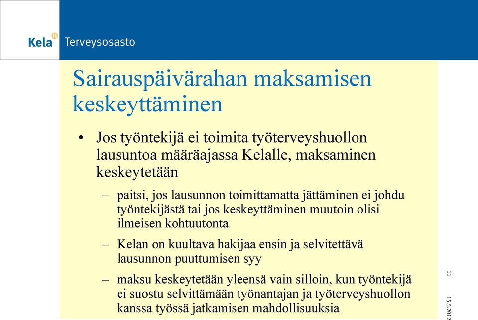 olisi ilmeisen kohtuutonta Kelan on kuultava hakijaa ensin ja selvitettävä lausunnon puuttumisen syy maksu keskeytetään