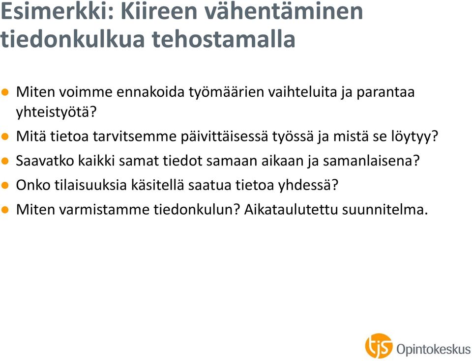 Mitä tietoa tarvitsemme päivittäisessä työssä ja mistä se löytyy?