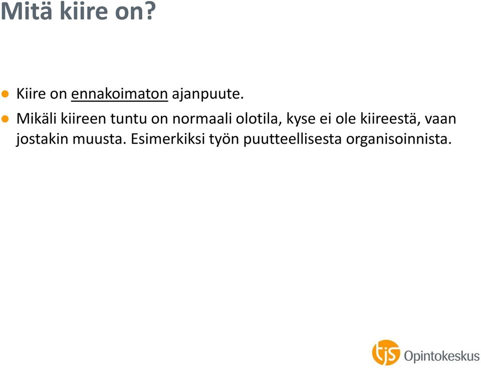 Mikäli kiireen tuntu on normaali olotila,