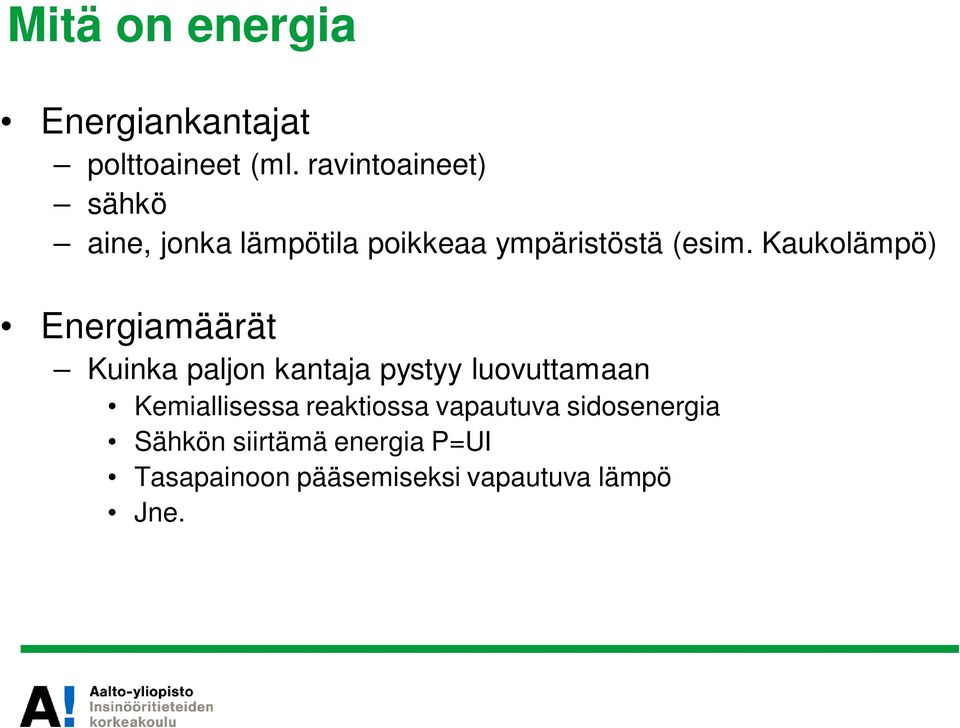 Kaukolämpö) Energiamäärät Kuinka paljon kantaja pystyy luovuttamaan