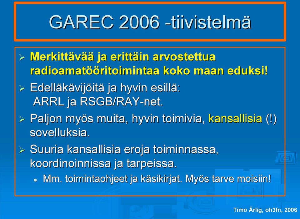 Edelläkävij vijöitä ja hyvin esillä: ARRL ja RSGB/RAY RAY-net.