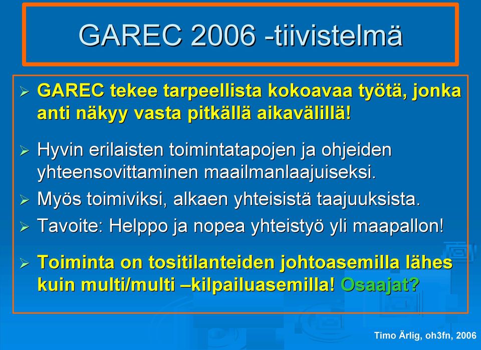 Hyvin erilaisten toimintatapojen ja ohjeiden yhteensovittaminen maailmanlaajuiseksi.