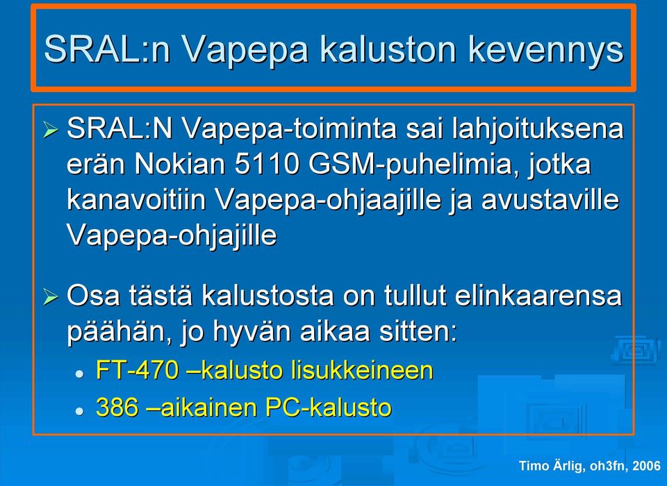 avustaville Vapepa-ohjajille Osa tästt stä kalustosta on tullut elinkaarensa