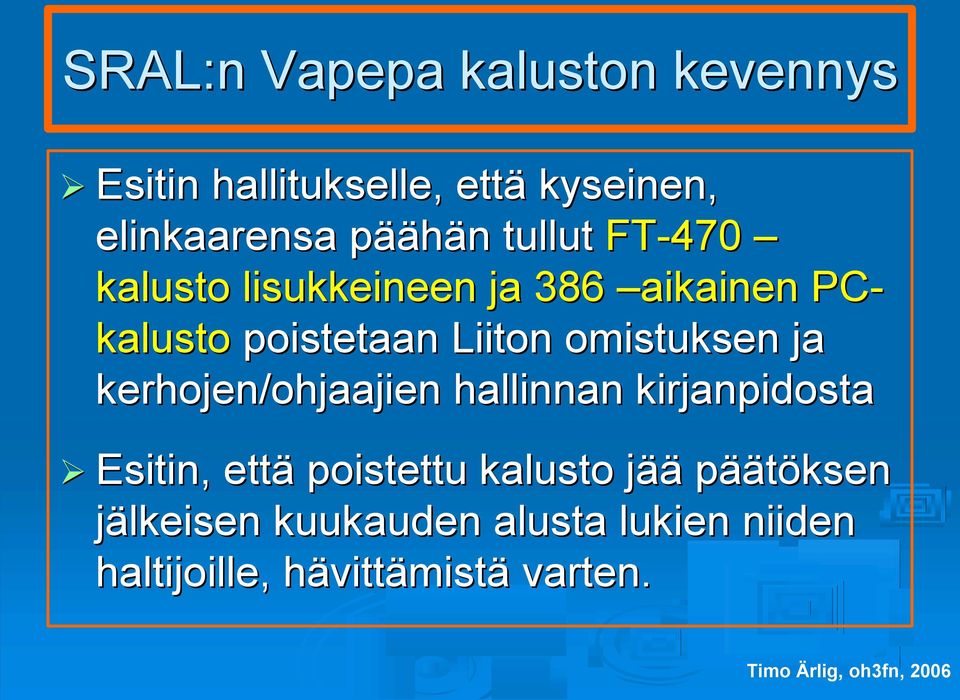 omistuksen ja kerhojen/ohjaajien hallinnan kirjanpidosta Esitin, että poistettu kalusto