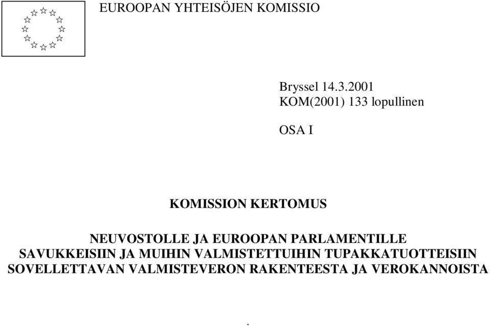 NEUVOSTOLLE JA EUROOPAN PARLAMENTILLE SAVUKKEISIIN JA MUIHIN