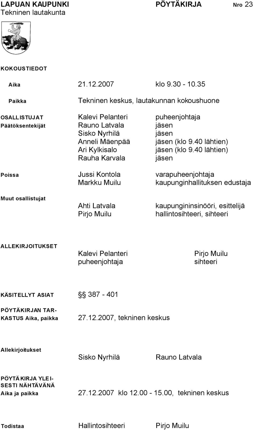 40 lähtien) Ari Kylkisalo jäsen (klo 9.