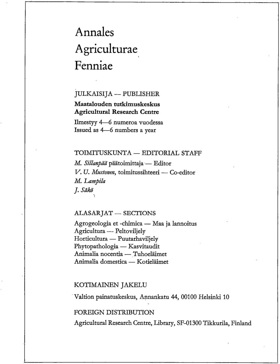 Säkö ALASARJAT SECTIONS Agrogeologia et -chimica Maa ja lannoitus Agricultura Peltoviljely Horticultura Puutarhaviljely Phytopathologia Kasvitaudit Animalia